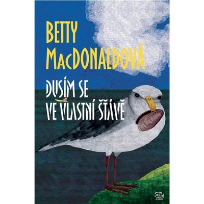 Dusím se ve vlastní šťávě - Betty MacDonaldová – Hledejceny.cz