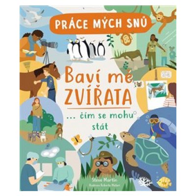 Práce mých snů: Baví mě zvířata - Steve Martin – Hledejceny.cz