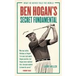 Ben Hogan's Secret Fundamental: What He Never Told the World Miller LarryPaperback – Hledejceny.cz