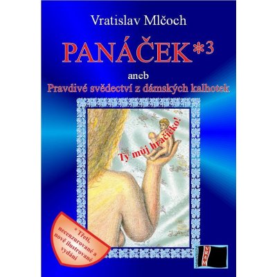 Mlčoch Vratislav - Panáček*3 -- Pravdivé svědectví z dámských kalhotek – Zboží Mobilmania