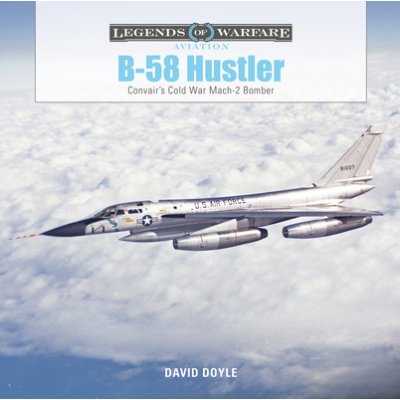 B-58 Hustler: Convairs Cold War Mach 2 Bomber Doyle DavidPevná vazba – Zboží Mobilmania