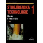 Strojírenská technologie 1, 1.díl Nauka o materiálu – Hledejceny.cz
