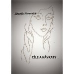 Cíle a návraty - Horenský Zdeněk – Hledejceny.cz