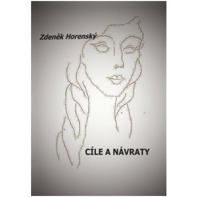 Cíle a návraty - Horenský Zdeněk – Hledejceny.cz