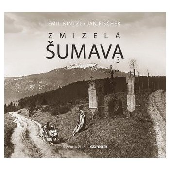 Zmizelá Šumava 3 - Jan Fischer