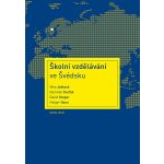 Školní vzdělávání ve Švédsku - Věra Ježková, Dominik Dvořák, Holger Daun, David Greger – Hledejceny.cz