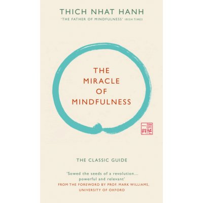 The Miracle Of Mindfulness - Thich Nhat Hanh – Hledejceny.cz