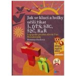 Jak se kluci a holky učili říkat L, ĎŤŇ, CSZ, ČŠŽ, R a Ř Bohdana Pávková [CZ] Kniha – Hledejceny.cz