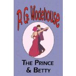 Prince and Betty - From the Manor Wodehouse Collection, a selection from the early works of P. G. Wodehouse – Hledejceny.cz