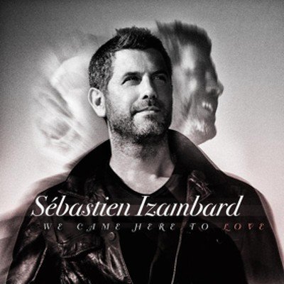 Sebastien Izambard - We Came Here To Love CD