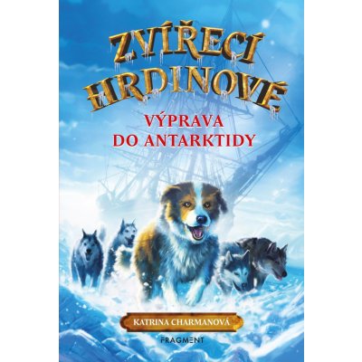 Zvířecí hrdinové – Výprava do Antarktidy - Katrina Charmanová