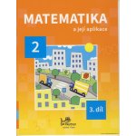 Matematika a její aplikace pro 2. ročník 3. díl - 2. ročník - Hana kolektiv autorů, Mikulenková – Sleviste.cz