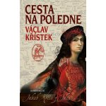 Cesta na poledne - Václav Křístek – Zboží Mobilmania