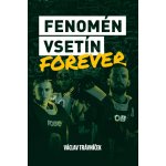 Fenomén Vsetín Forever - Václav Trávníček – Hledejceny.cz