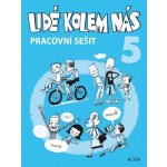 Lidé kolem nás 5 pracovní sešit - L. Bradáčová, Hana Staudková, A. Šotolová, Milan Starý – Hledejceny.cz