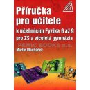 Příručka pro učitele k učebnicím Fyzika 6 až 9 pro ZŠ a víceletá gymnázia - Macháček Martin