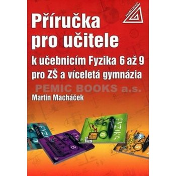 Příručka pro učitele k učebnicím Fyzika 6 až 9 pro ZŠ a víceletá gymnázia - Macháček Martin