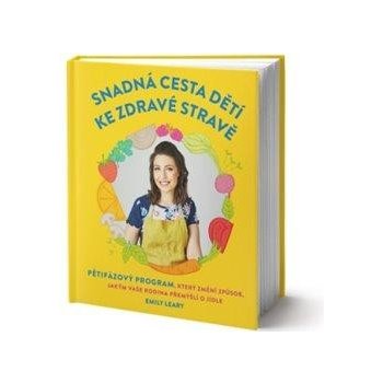 Snadná cesta dětí ke zdravé stravě - Emily Leary