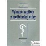 Vybrané kapitoly z medicínskej etiky - Kolektív autorov – Hledejceny.cz