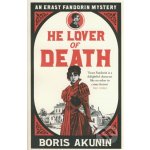 HE LOVER OF DEATH: AN ERAST FANDORIN MYSTERY - AKUNIN, B. – Hledejceny.cz