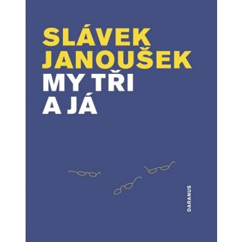 My tři a já - Slávek Janoušek