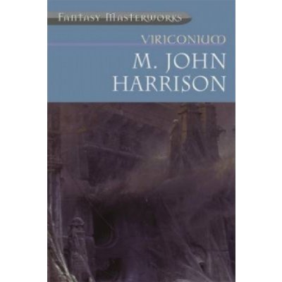 Viriconium - M.John Harrison – Hledejceny.cz