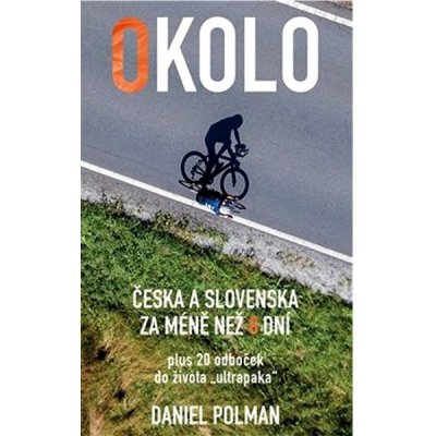 Okolo Česka a Slovenska za méně než 8 dní, plus 20 odboček do života „ultrapaka“ - Daniel Polman – Zboží Mobilmania