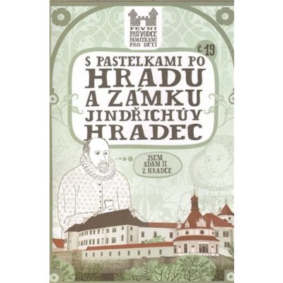 S pastelkami po hradu a zámku Jindřichův Hradec: První průvodce pro děti