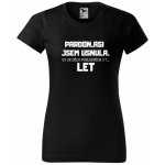 Dámské tričko Pardon asi jsem usnula Co se dělo posledních 5 let Černá – Sleviste.cz