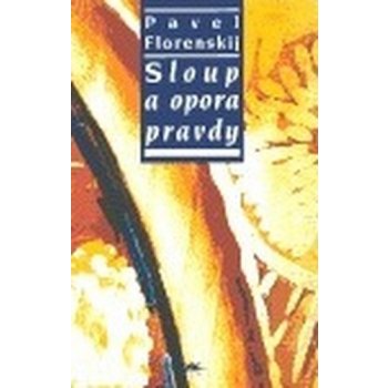 Sloup a opora pravdy - Florenskij Pavel