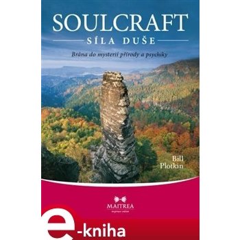 Soulcraft - síla duše. Brána do mysterií přírody a psychiky - Bill Plotkin