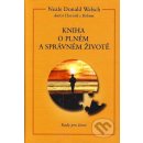 Kniha o plném a správ.životě -- Rady pro život - Donald Walsch Neale