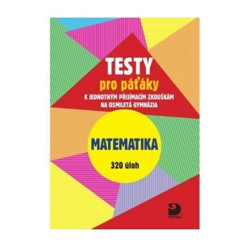 Testy pro páťáky Matematika 320 úloh - Martin Dytrych