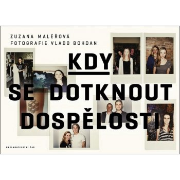 Kdy se dotknout dospělosti - Zuzana Maléřová