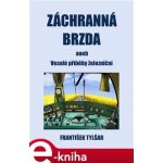 Záchranná brzda. aneb Veselé příběhy železniční - František Tylšar – Hledejceny.cz