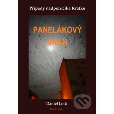 Panelákový vrah. Případy nadporučíka Krátké - Daniel Janů – Hledejceny.cz