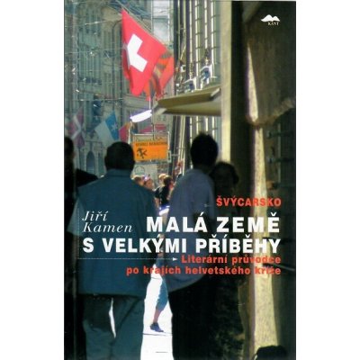 Švýcarsko: Malá země s velkými příběhy Jiří Kamen
