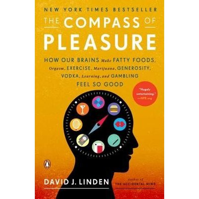 The Compass of Pleasure: How Our Brains Make Fatty Foods, Orgasm, Exercise, Marijuana, Generosity, Vodka, Learning, and Gambling Feel So Good Linden David J.Paperback – Hledejceny.cz
