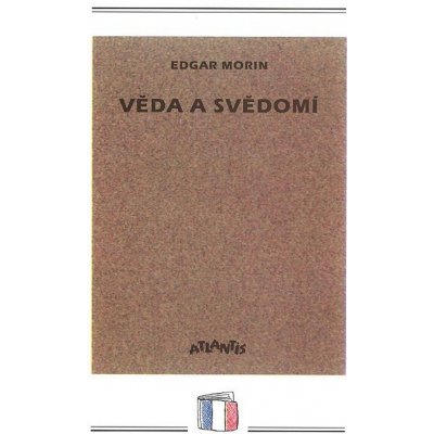 Věda a svědomí - Edgar Morin – Hledejceny.cz