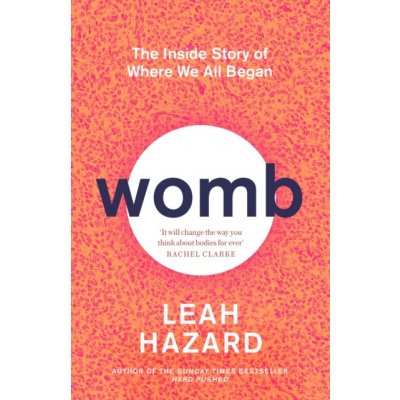 Womb - The Inside Story of Where We All Began - 'Gripping' New Statesman Hazard LeahPevná vazba