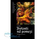 Bytosti na pomezí. Texty o literární fantastice - Jan Lukavec