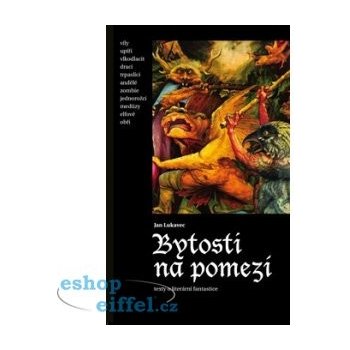 Bytosti na pomezí. Texty o literární fantastice - Jan Lukavec