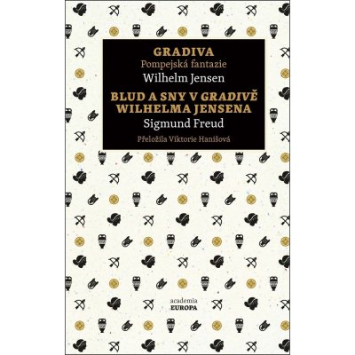 Gradiva Pompejská fantazie, Blud a sny v Gradivě Wilhelma Jensena - Sigmund Freud – Hledejceny.cz