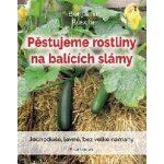 Pěstujeme rostliny na balících slámy - Benjamin Busche – Zbozi.Blesk.cz