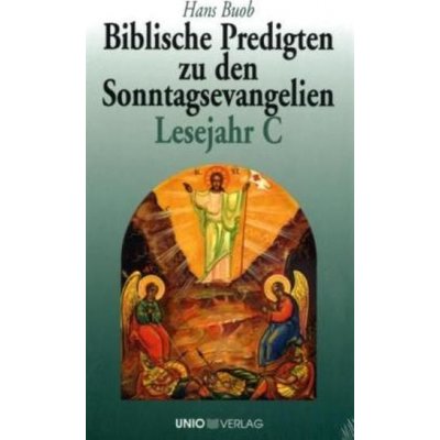 Biblische Predigten zu den Sonntagsevangelien Lesejahr C