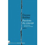 Passions du concept - Epistémologie, théologie et politique - Ecrits II – Hledejceny.cz