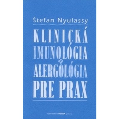Klinická imunológia a alergológia pre prax - Štefan Nyulassy – Hledejceny.cz