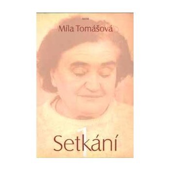 Setkání 1 -- Promluvy, úvahy, odpovědi na otázky - Tomášová Míla