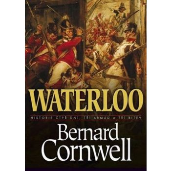 Waterloo - Historie čtyř dnů, tří armád a tří bitev