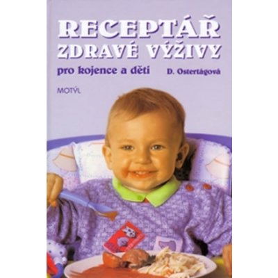 Receptář zdravé výživy pro kojence a děti - Ostertágová Dáša, Pevná vazba vázaná